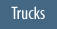 Trucks